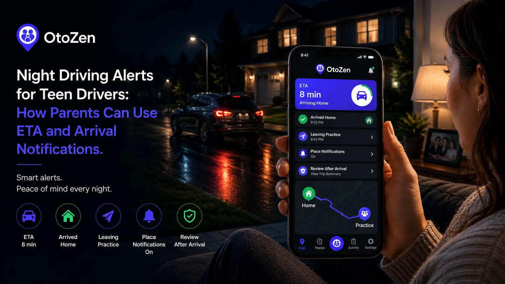 OtoZen night driving alerts showing teen driver ETA, arrival notification and place alerts for parents